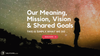 Our Meaning, Mission, Vision & Shared Goals - Selfcare Global