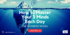 Mind Is Medicine: Mastering Your 3 Minds Each Day