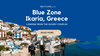 BLUE ZONE - Ikaria, Greece | Home To The Oldest Living People, no gender bias!
