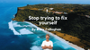 Stop Trying to Fix Yourself: The Revolutionary Approach to Holistic Wellness and Self-Acceptance | Chapter 2